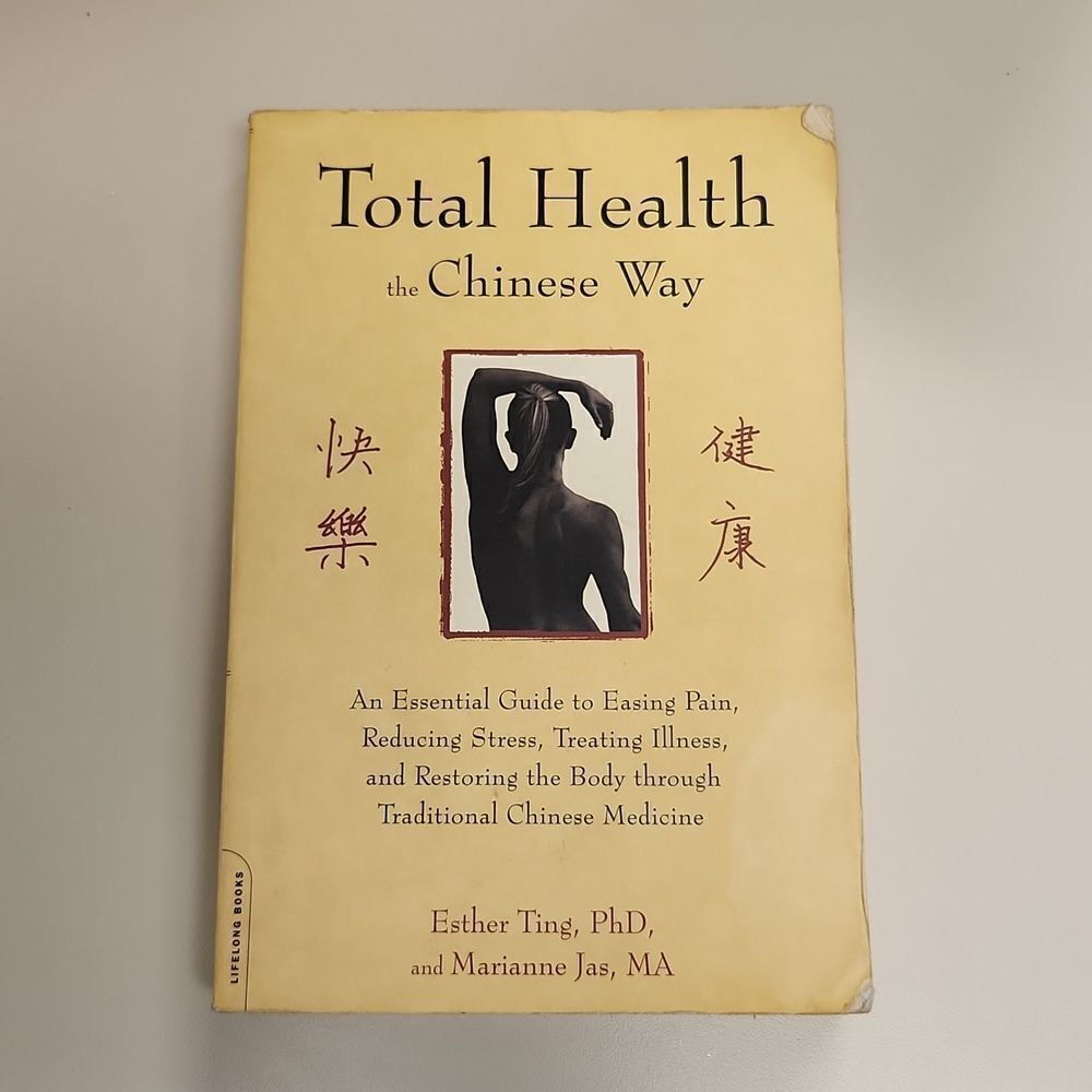 Total Health the Chinese Way Esther Ting Marianne Jas, MA Book 2009